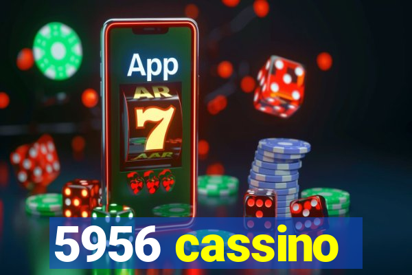 5956 cassino